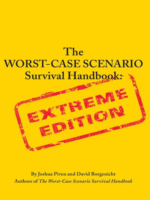 Title details for The Worst-Case Scenario Survival Handbook by Joshua Piven - Available